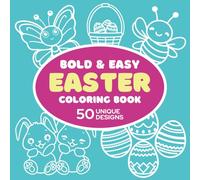 Bold and Easy Easter Coloring Book for Fun & Relaxation: An Easter Coloring Book for Toddlers, Kids, Teens & Adults - Perfect for Easter Baskets! (Bold and Easy Coloring)