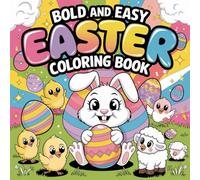 Bold and Easy Easter Coloring Book for Kids: A Fun and Simple Easter Coloring Book Perfect for Toddlers, Preschoolers, and Kids Ages 2-6