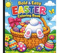 Bold And Easy Easter Coloring Book: Happy Easter Coloring Book For All Ages (HOPPY EASTER FUN ACTIVITY & COLORING BOOK COLLECTION)