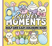 Bold and Easy Easter Coloring Book: Simple, Fun Pages with Big, Clear Lines for Adults and Kids, Featuring Cute Bunnies, Eggs, and Spring Designs