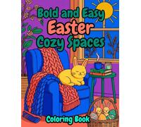 Bold and Easy Easter Cozy Spaces Coloring Boo: Simple Spring Room Aesthetics for Adults and Seniors: Big Lines and Large Print Easy Designs for a Relaxing Hygge Easter