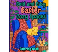 Bold and Easy Easter Cozy Spaces Coloring Boo: Simple Spring Room Aesthetics for Adults and Seniors: Big Lines and Large Print Easy Designs for a Relaxing Hygge Easter
