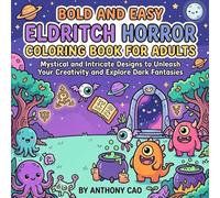 Bold and Easy Eldritch Horror Coloring Book for Adults: Mystical and Intricate Designs to Unleash Your Creativity and Explore Dark Fantasies