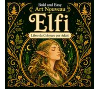 Bold and Easy Elfi Art Nouveau: Libro da Colorare per Adulti con Creature della Foresta, Figure Eleganti e Motivi Naturali