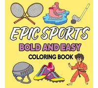 Bold and Easy Epic Sports Coloring Book: Simple Designs for Relaxation And Stress Relief Featuring Equipment, Basketball, Football, Tennis, volleyball, golf, hockey, tennis, and others.