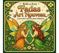 Bold and Easy Fadas Art Nouveau: Livro de Colorir para Adultos com Criaturas Mágicas e Designs Florais de Fantasia