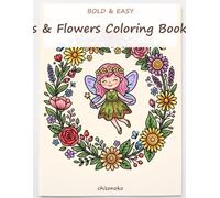 Bold and Easy Fairies and Flowers Coloring Book Vol.2: 40 Simple and Relaxing Large Print Designs of Cute Fairies with Lilies, Lavender, Cosmos and More for Adults, Seniors and Beginners