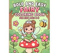 Bold and Easy Fairy Coloring Book: Cute and Simple Garden Fairy Illustrations for Kids Ages 3-5 | Fun Activity Gift for Toddlers and Preschoolers