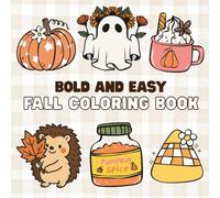 Bold and Easy Fall Coloring Book: 40 Cozy and Fun Autumn-Themed Pages with Pumpkins, Ghosts, and Fall Treats (Bold and Easy Coloring Book)