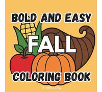 Bold and Easy Fall Coloring Book for Kids: Fun & Family-Friendly Designs: Stress-Relieving Autumn Coloring Pages for Children and Families