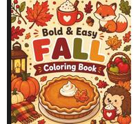 Bold And Easy Fall Coloring Book: Fun Autumn Coloring Book For All Ages (Sweater Weather Is Better Together!)