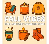 Bold And Easy Fall Vibes: Bold and Easy Coloring Book for Adults, Teens, and Seniors with Cute and Spooky Halloween Designs, Cozy Autumn Scenes, and Fall Vibes for Relaxation and Stress Relief