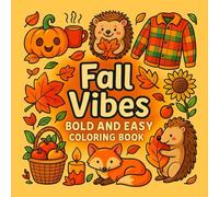 Bold and Easy Fall Vibes Coloring Book for Adults and Teens: Cozy Autumn Scenes with Pumpkins, Leaves, and More for Relaxing, Stress-Free Fun: ... pumpkins, cozy fall scenes, and nature