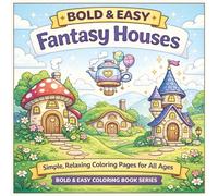 Bold and Easy Fantasy Houses: Simple, Relaxing Coloring Pages for All Ages | 40 Designs | Single-sided Pages To Prevent Bleedthrough | 8.5 x 8.5 Inches