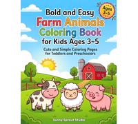 Bold and Easy Farm Animals Coloring Book for Kids Ages 3-5: Cute and Simple Coloring Pages for Toddlers and Preschoolers