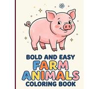 Bold and Easy Farm Animals Coloring Book: Simple Thick-Lined Barnyard Friends for Fun Screen-Free Activities Designed for Kids Ages 3-7