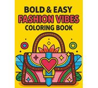 Bold and Easy Fashion Vibes Coloring Book: A Fun and Stylish Coloring Adventure for Trendy Creatives | Fashion-Inspired Pages for Relaxation and Creativity | Chic and Simple Designs for All Ages