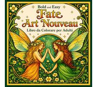 Bold and Easy Fate Art Nouveau: Libro da Colorare per Adulti con Creature Magiche e Motivi Floreali Fantasy