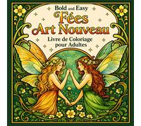 Bold and Easy Fées Art Nouveau: Livre de Coloriage pour Adultes avec Créatures Magiques et Motifs Floraux Fantaisie