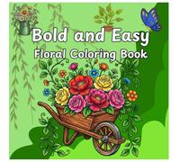 Bold and Easy Floral Coloring Book for Adults: Roses, Sunflowers, Peonies & Beautiful Botanical Designs for Stress Relief and Relaxati