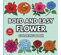 Bold and Easy Flower Coloring Book: Simple and Cute Flower Designs for Relaxation and Stress Relief (Noor Kids - Bold and Easy Series)