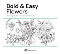 Bold and Easy Flowers: 40 Adult Coloring Pages with Color Test Strips and Flower Meanings