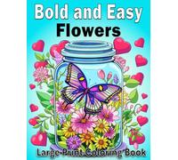 Bold and Easy Flowers Large Print Coloring Book: Big Lines and Simple Design for Adults, Seniors, Teens, Men, Women and Beginners