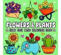Bold and Easy Flowers & Plants Coloring Book: 50 Large Print and Simple Beautiful Flower Designs for Adults and Kids. A Relaxing Solution for Stress, and Anxiety Relief.