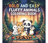Bold and Easy Fluffy Animals Coloring Book: Adorable Cute Animal Designs and Cozy Scenes with Bold Lines for Kids, Teens, and Beginners to Relax and Have Fun (Bold & Easy Coloring Collection)