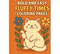 Bold and Easy Fluffy Times Coloring Pages: Relaxing and Fun Coloring Book for Stress Relief and Mindfulness: Simple, Bold, and Cute Fluffy Animal ... for Stress Relief and Creative Relaxation