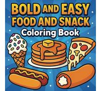 Bold and Easy Food and Snack Coloring Book: A Fun and Relaxing Coloring Book Featuring Bold Snack Food Designs