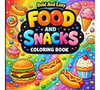 Bold and Easy Food and Snacks Coloring Book: A Sweet and Savory Creative Escape.