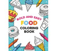 Bold and Easy Food Coloring Book: 100 Fun Foody Pages for All Ages