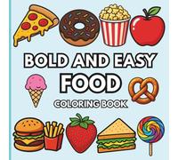 Bold and Easy Food Coloring Book: 50 Simple and Cute Pages with Thick Lines for Relaxation and Fun (Noor Kids - Bold and Easy Series)