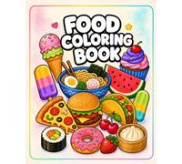 Bold and Easy Food Coloring Book for Kids and Adults: Food Coloring Pages with Cute Desserts, Fruits, Vegetables, Snacks, and Meals from Around the World