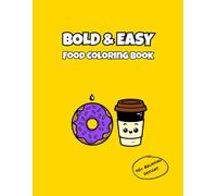 Bold and Easy Food Coloring Book: Simple and Relaxing Kawaii Food Designs for Adults, Beginners and Kids | Large Print for Stress Relief