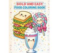 Bold and Easy Food Coloring Book: Simple, Cute and Relaxing Kawaii Food Designs for Adults, Beginners and Kids | Fun Stress Relief with Pizza, Burgers, Sweets, Snacks & Drinks