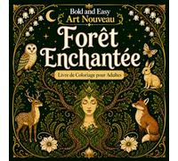 Bold and Easy Forêt Enchantée Art Nouveau: Livre de Coloriage pour Adultes avec Arbres Magiques, Créatures de la Forêt et Motifs Naturels