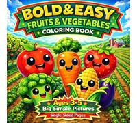 Bold and Easy Fruits & Vegetables Coloring Book for Kids Ages 3-5: Big Simple Food Coloring Pages with Thick Lines for Toddlers and Preschool (Cute ... (The Bold & Easy Toddler Series)