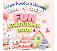 Bold and Easy Fun Coloring Book: Golden Peacock’s Creation - Relaxing and Cute Coloring Pages for Ages 10 and Up & Adults | Animals, Houses, Birthday Party Scenes, Cats, Dogs & More
