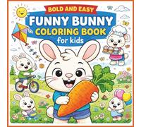 Bold and Easy Funny Bunny Coloring Book for Kids: Cute, Silly & Fun Bunny Designs for Toddlers and Kids Ages 3-8