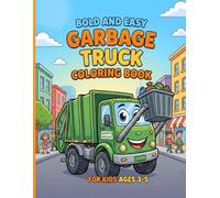 Bold and Easy Garbage Truck Coloring Book: Cute and Simple Trash Truck Illustrations for Kids Ages 3-5 | Fun Activity Gift for Toddlers and Preschoolers