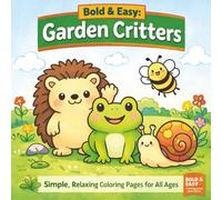Bold and Easy Garden Critters: Simple, Relaxing Coloring Pages for All Ages | Single-Dided Coloring Pages to Prevent Bleedthrough | 40 Designs | 8.5" x 8.5"