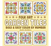 Bold and Easy Garden Tiles Color by Number: Folk Art, Mandala and Flower Patterns Coloring Book for Adults and Teens for Relaxation and Stress Relief (Bold & Easy Color by Number Coloring Book)