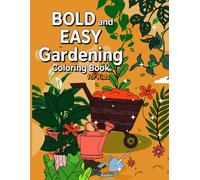 Bold and Easy Gardening Coloring Book for Kids: ig and simple garden scenes for ages 4 to 8 . 60+ fun pages with tools vegetables insects & flowers