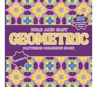 Bold and Easy Geometric Patterns Coloring Book: 100 Large Print, Stress-Free Adult Coloring with Relaxing Designs for Mindful Creativity, Series 5 ... Patterns Coloring Book Series: Book 2)