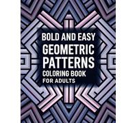 Bold and easy geometric patterns: Coloring book for adults (Color for joy)