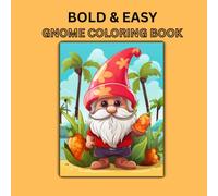 Bold and Easy Gnome Coloring Book: Cute and Whimsical Friends Theme Designed For Kids Teens And Adults
