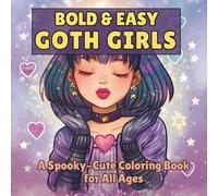 Bold and Easy Goth Girls: A Spooky Cute Coloring Book for All Ages: 50 Adorably Gothic Girls with Big Style & Bold Lines
