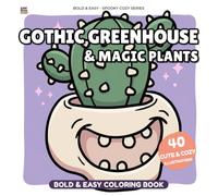 Bold and Easy Gothic Greenhouse and Magic Plants Coloring Book: Cute Spooky Cozy Adult Coloring Book with Funny Eyeball Succulents, Skull Planters, ... Cute Ghosts for Relaxation and Stress Relief